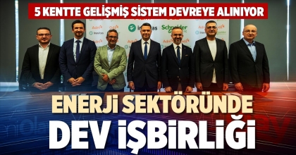 ENERJİ SEKTÖRÜNDE DEV İŞBİRLİĞİ