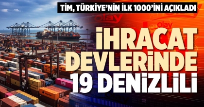 İHRACAT DEVLERİNDE 19 DENİZLİLİ