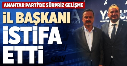 İL BAŞKANI İSTİFA ETTİ