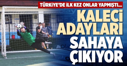 KALECİ ADAYLARI SAHAYA ÇIKIYOR