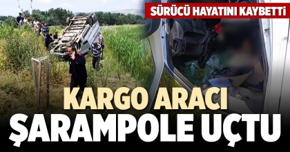 KARGO ARACI ŞARAMPOLE UÇTU