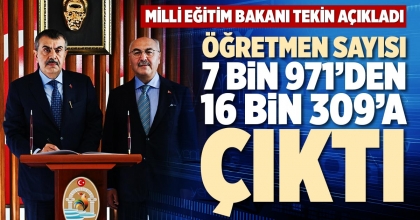 ÖĞRETMEN SAYISI 7 BİN 971’DEN 16 BİN 309’A ÇIKTI
