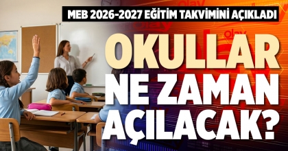 OKULLAR NE ZAMAN AÇILACAK?