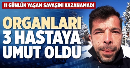 ORGANLARI 3 HASTAYA UMUT OLDU