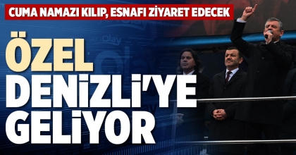 ÖZEL DENİZLİ'YE GELİYOR
