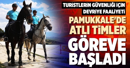 PAMUKKALE'DE ATLI TİMLER GÖREVE BAŞLADI