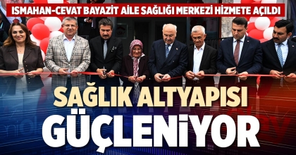 SAĞLIK ALTYAPISI GÜÇLENİYOR