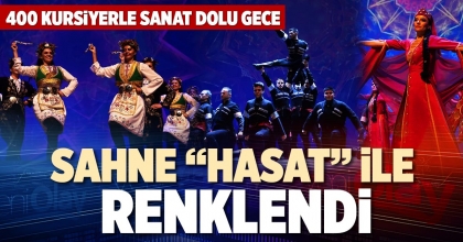 SAHNE “HASAT” İLE RENKLENDİ