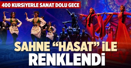 SAHNE “HASAT” İLE RENKLENDİ
