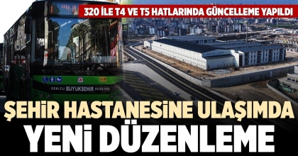 ŞEHİR HASTANESİNE ULAŞIMDA YENİ DÜZENLEME