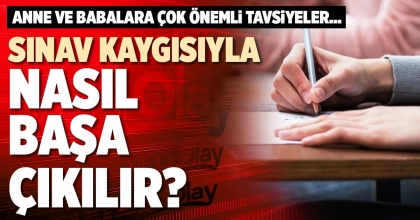 SINAV KAYGISIYLA NASIL BAŞA ÇIKILIR?
