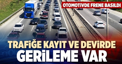 TRAFİĞE KAYIT VE DEVİRDE GERİLEME VAR