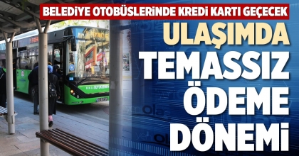 ULAŞIMDA TEMASSIZ ÖDEME DÖNEMİ
