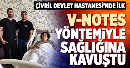 V-NOTES YÖNTEMİYLE SAĞLIĞINA KAVUŞTU
