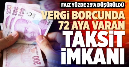 VERGİ BORCUNDA 72 AYA VARAN TAKSİT İMKANI