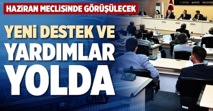 YENİ DESTEK VE YARDIMLAR YOLDA
