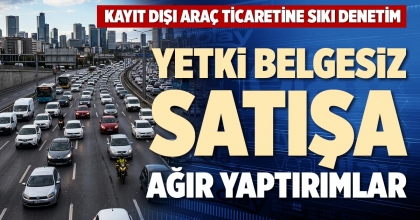 YETKİ BELGESİZ SATIŞA AĞIR YAPTIRIMLAR