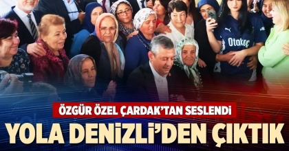 YOLA DENİZLİ’DEN ÇIKTIK