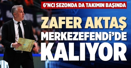 ZAFER AKTAŞ MERKEZEFENDİ’DE KALIYOR