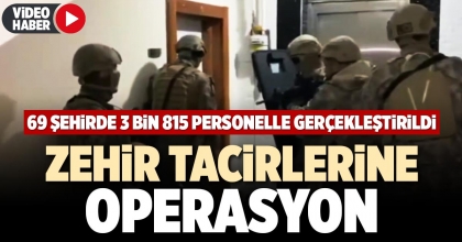 ZEHİR TACİRLERİNE OPERASYON