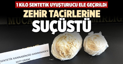 ZEHİR TACİRLERİNE SUÇÜSTÜ
