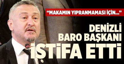 DENİZLİ BARO BAŞKANI İSTİFA ETTİ 