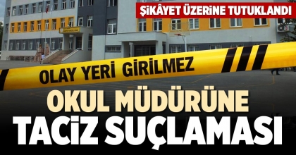 OKUL MÜDÜRÜNE TACİZ SUÇLAMASI