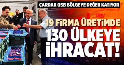 19 FİRMA ÜRETİMDE 130 ÜLKEYE İHRACAT!