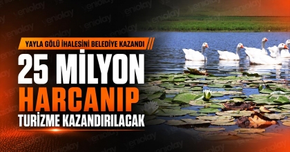 25 MİLYON HARCANIP TURİZME KAZANDIRILACAK