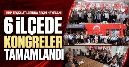 6 İLÇEDE KONGRELER TAMAMLANDI