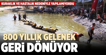 800 YILLIK GELENEK GERİ DÖNÜYOR