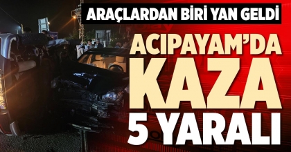 ACIPAYAM’DA KAZA: 5 YARALI