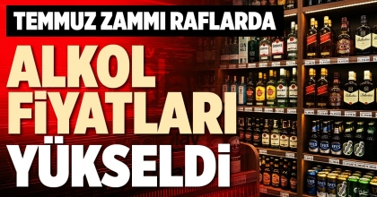 ALKOL FİYATLARI YÜKSELDİ