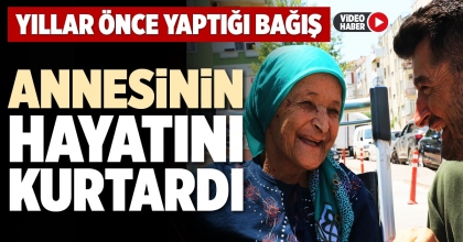ANNESİNİN HAYATINI KURTARDI