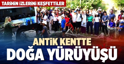 ANTİK KENTTE DOĞA YÜRÜYÜŞÜ