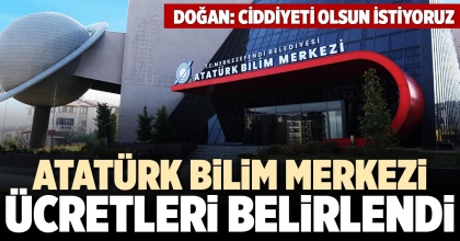 ATATÜRK BİLİM MERKEZİ ÜCRETLERİ BELİRLENDİ
