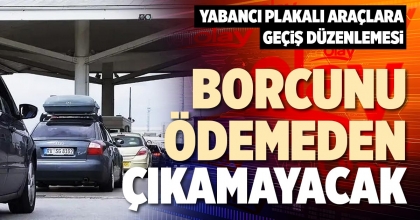 BORCUNU ÖDEMEDEN ÇIKAMAYACAK