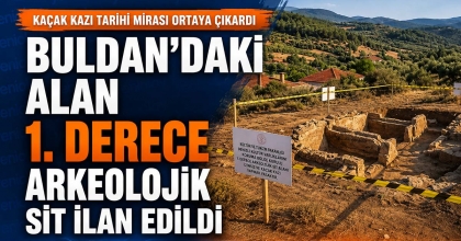 BULDAN'DAKİ ALAN 1. DERECE ARKEOLOJİK SİT İLAN EDİLDİ