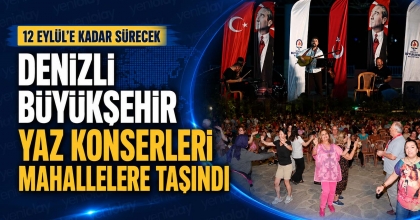 DENİZLİ BÜYÜKŞEHİR YAZ KONSERLERİ MAHALLELERE TAŞINDI