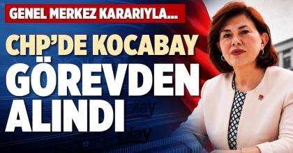 CHP’DE KOCABAY GÖREVDEN ALINDI