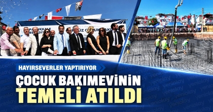 ÇOCUK BAKIMEVİNİN TEMELİ ATILDI