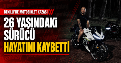 26 YAŞINDAKİ SÜRÜCÜ HAYATINI KAYBETTİ