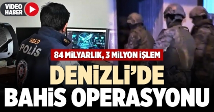 DENİZLİ’DE BAHİS OPERASYONU
