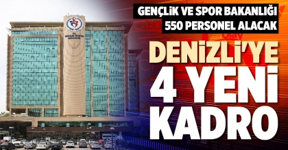 DENİZLİ'YE 4 YENİ KADRO