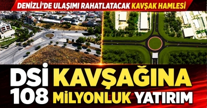 DSİ KAVŞAĞINA 108 MİLYONLUK YATIRIM