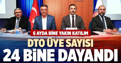DTO ÜYE SAYISI 24 BİNE DAYANDI