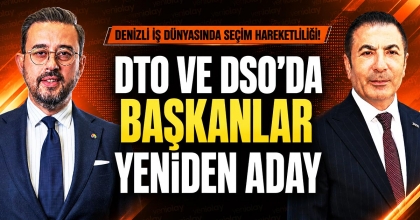 DTO VE DSO'DA BAŞKANLAR YENİDEN ADAY