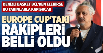 EUROPE CUP'TAKİ RAKİPLERİ BELLİ OLDU