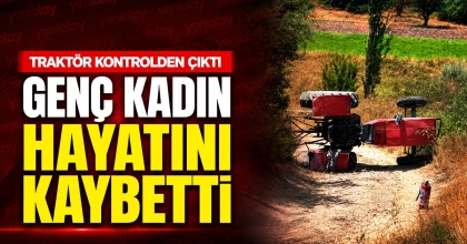GENÇ KADIN HAYATINI KAYBETTİ