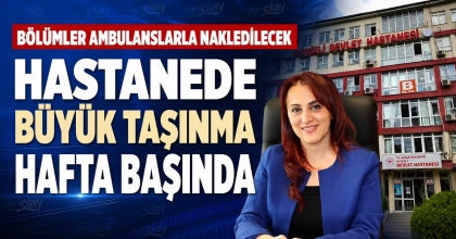 HASTANEDE BÜYÜK TAŞINMA HAFTA BAŞINDA